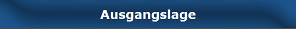 Ausgangslage